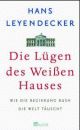 Cover: Die Lügen des Weißen Hauses