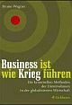 Cover: Business ist wie Krieg führen Cover: Business ist wie Krieg führen