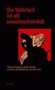 Cover: Die Wahrheit ist oft unwahrscheinlich