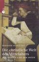 Cover: Die christliche Welt des Mittelalters Cover: Die christliche Welt des Mittelalters