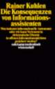 Cover: Die Konsequenz von Informationsassistenten Cover: Die Konsequenz von Informationsassistenten