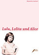 Cover: Lulu, Lolita und Alice