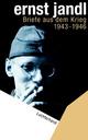 Cover: Ernst Jandl: Briefe aus dem Krieg, 1943-1946 Cover: Ernst Jandl: Briefe aus dem Krieg, 1943-1946