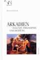 Cover: Arkadien in Kunst, Philosophie und Dichtung