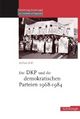 Cover: Die DKP und die demokratischen Parteien 1968-1984 Cover: Die DKP und die demokratischen Parteien 1968-1984