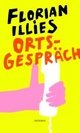 Cover: Illies, Florian: Ortsgespräch Cover: Illies, Florian: Ortsgespräch
