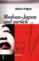 Cover: Moskau - Japan und zurück Cover: Moskau - Japan und zurück