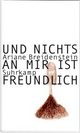 Cover: Und nichts an mir ist freundlich Cover: Und nichts an mir ist freundlich