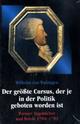 Cover: Der größte Cursus, der je in der Politik geboten worden ist Cover: Der größte Cursus, der je in der Politik geboten worden ist