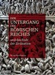 Cover: Der Untergang des Römischen Reiches und das Ende der Zivilisation Cover: Der Untergang des Römischen Reiches und das Ende der Zivilisation