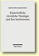 Cover: Kaiserzeitliche christliche Theologie und ihre Institutionen Cover: Kaiserzeitliche christliche Theologie und ihre Institutionen