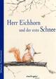 Cover: Herr Eichhorn und der erste Schnee Cover: Herr Eichhorn und der erste Schnee