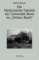 Cover: Die Medizinische Fakult�t der Universit�t Bonn im Dritten Reich