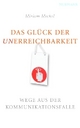 Cover: Das Glück der Unerreichbarkeit