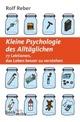 Cover: Kleine Psychologie des Alltäglichen