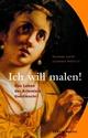Cover: Ich will malen! Cover: Ich will malen!