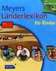 Cover: Meyers Länderlexikon für Kinder Cover: Meyers Länderlexikon für Kinder