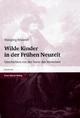 Cover: Wilde Kinder in der Frühen Neuzeit
