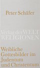 Cover: Weibliche Gottesbilder im Judentum und Christentum