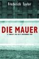 Cover: Taylor, Frederick: Die Mauer
