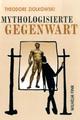 Cover: Mythologisierte Gegenwart