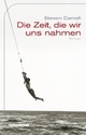 Cover: Die Zeit, die wir uns nahmen Cover: Die Zeit, die wir uns nahmen