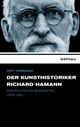 Cover: Der Kunsthistoriker Richard Hamann Cover: Der Kunsthistoriker Richard Hamann