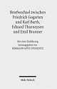 Cover: Friedrich Gogartens Briefwechsel mit Karl Barth, Eduard Thurneysen und Emil Brunner Cover: Friedrich Gogartens Briefwechsel mit Karl Barth, Eduard Thurneysen und Emil Brunner