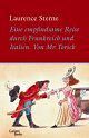 Cover: Eine empfindsame Reise durch Frankreich und Italien. Von Mr. Yorick Cover: Eine empfindsame Reise durch Frankreich und Italien. Von Mr. Yorick