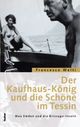 Cover: Der Kaufhaus-König und die Schöne im Tessin