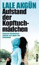 Cover: Aufstand der Kopftuchmädchen Cover: Aufstand der Kopftuchmädchen