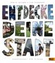 Cover: Entdecke deine Stadt Cover: Entdecke deine Stadt