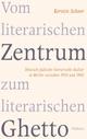 Cover: Vom literarischen Zentrum zum literarischen Ghetto Cover: Vom literarischen Zentrum zum literarischen Ghetto