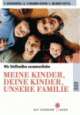 Cover: Meine Kinder, deine Kinder, unsere Familie