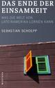 Cover: Das Ende der Einsamkeit Cover: Das Ende der Einsamkeit