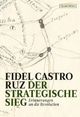 Cover: Castro, Fidel: Der strategische Sieg