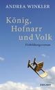 Cover: Andrea Winkler: König, Hofnarr und Volk. Einbildungsroman