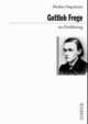 Cover: Gottlob Frege zur Einführung