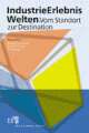 Cover: IndustrieErlebnisWelten Cover: IndustrieErlebnisWelten