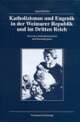 Cover: Katholizismus und Eugenik in der Weimarer Republik und im Dritten Reich Cover: Katholizismus und Eugenik in der Weimarer Republik und im Dritten Reich