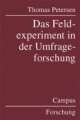 Cover: Das Feldexperiment in der Umfrageforschung Cover: Das Feldexperiment in der Umfrageforschung
