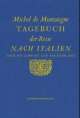 Cover: Tagebuch der Reise nach Italien über die Schweiz und Deutschland von 1580 bis 1581 Cover: Tagebuch der Reise nach Italien über die Schweiz und Deutschland von 1580 bis 1581