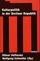 Cover: Kulturpolitik in der Berliner Republik Cover: Kulturpolitik in der Berliner Republik