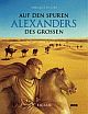 Cover: Auf den Spuren Alexanders des Großen Cover: Auf den Spuren Alexanders des Großen
