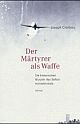 Cover: Der Märtyrer als Waffe Cover: Der Märtyrer als Waffe