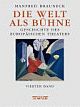 Cover: Die Welt als Bühne. Geschichte des europäischen Theaters Cover: Die Welt als Bühne. Geschichte des europäischen Theaters