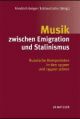 Cover: Musik zwischen Emigration und Stalinismus Cover: Musik zwischen Emigration und Stalinismus