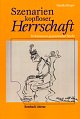 Cover: Szenarien kopfloser Herrschaft - Performanzen gespenstischer Macht