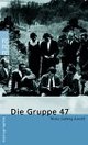 Cover: Die Gruppe 47 Cover: Die Gruppe 47