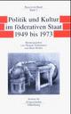 Cover: Politik und Kultur im f�derativen Staat 1949 bis 1973